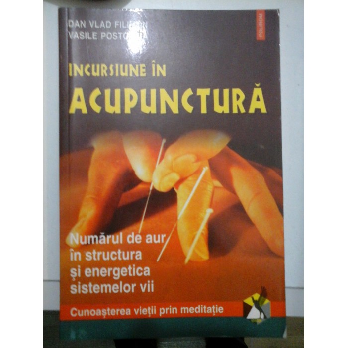 INCURSIUNE IN ACUPUNCTURA - Dan Vlad Filimon; Vasile Postolica INCURSIUNE IN ACUPUNCTURA - Dan Vlad Filimon; Vasile Postolica